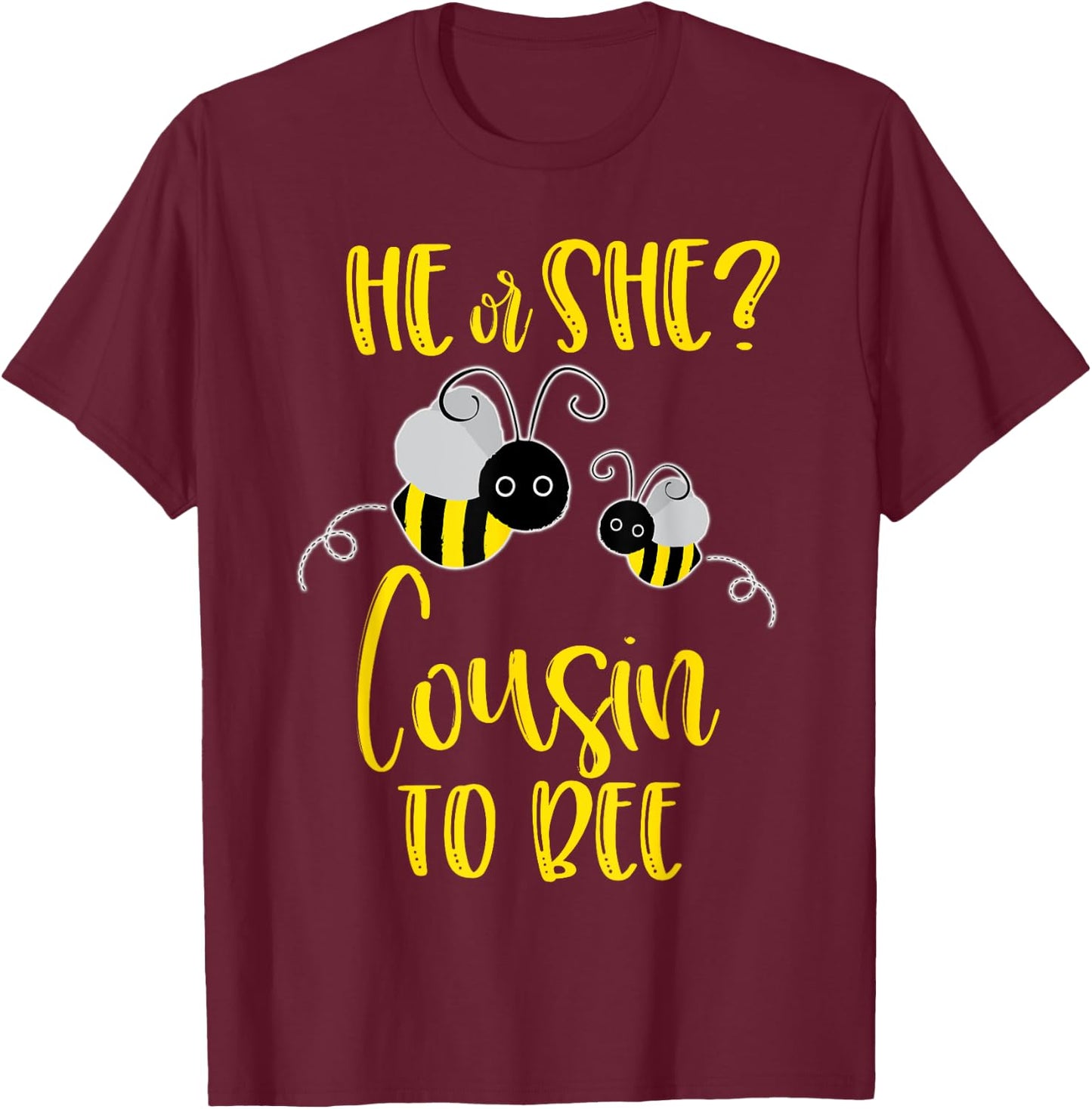 Cousin Shirt What Will It Bee Gender Reveal He or She T-Shirt - T-Shirt | Maroon