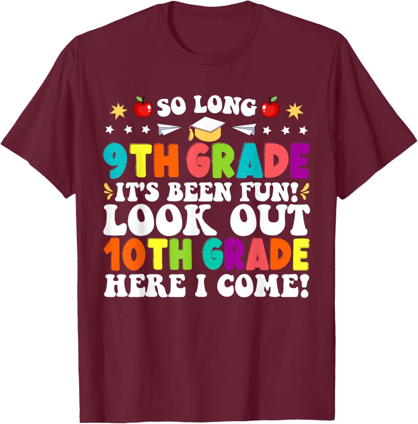 So Long 9th Grade Here I Come 10th Grade Funny Graduation T-Shirt - T-Shirt | Maroon