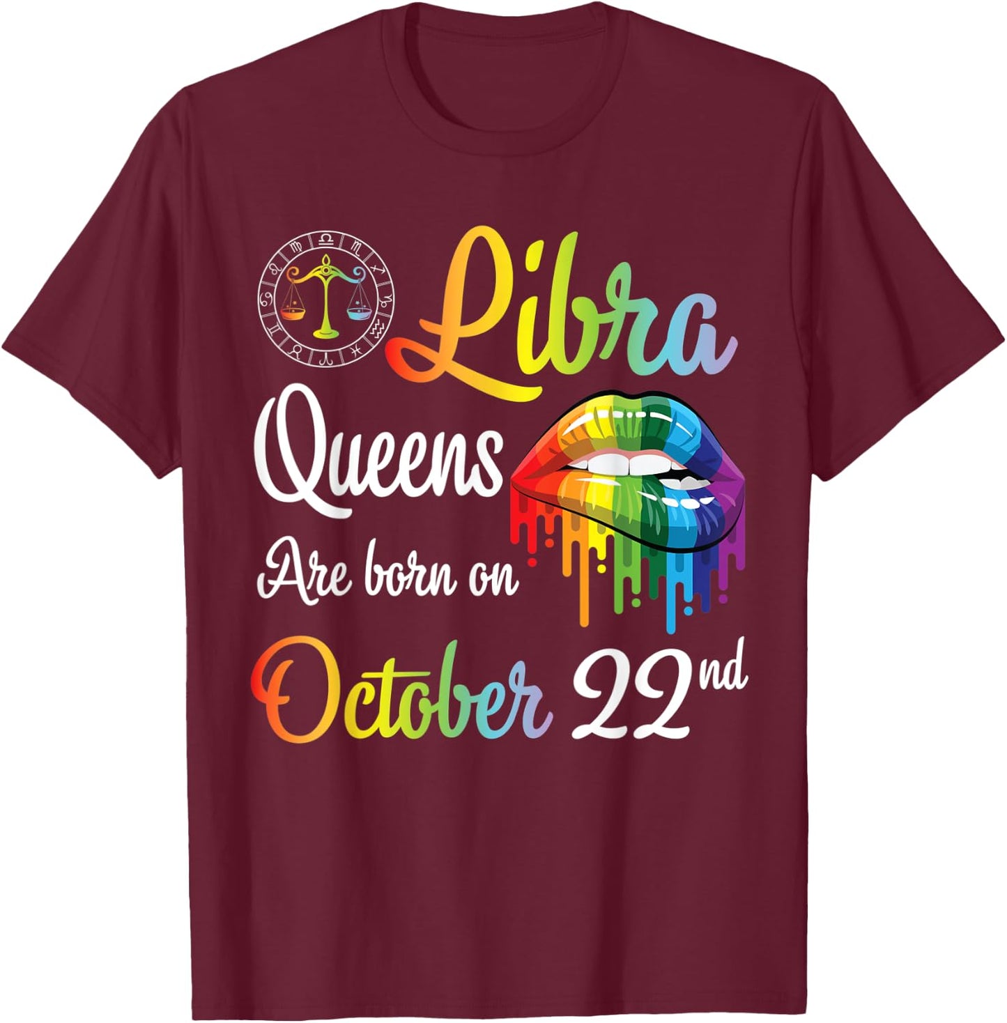 Libra Queens Are Born On October 22nd Happy Birthday To Me T-Shirt - T-Shirt | Maroon