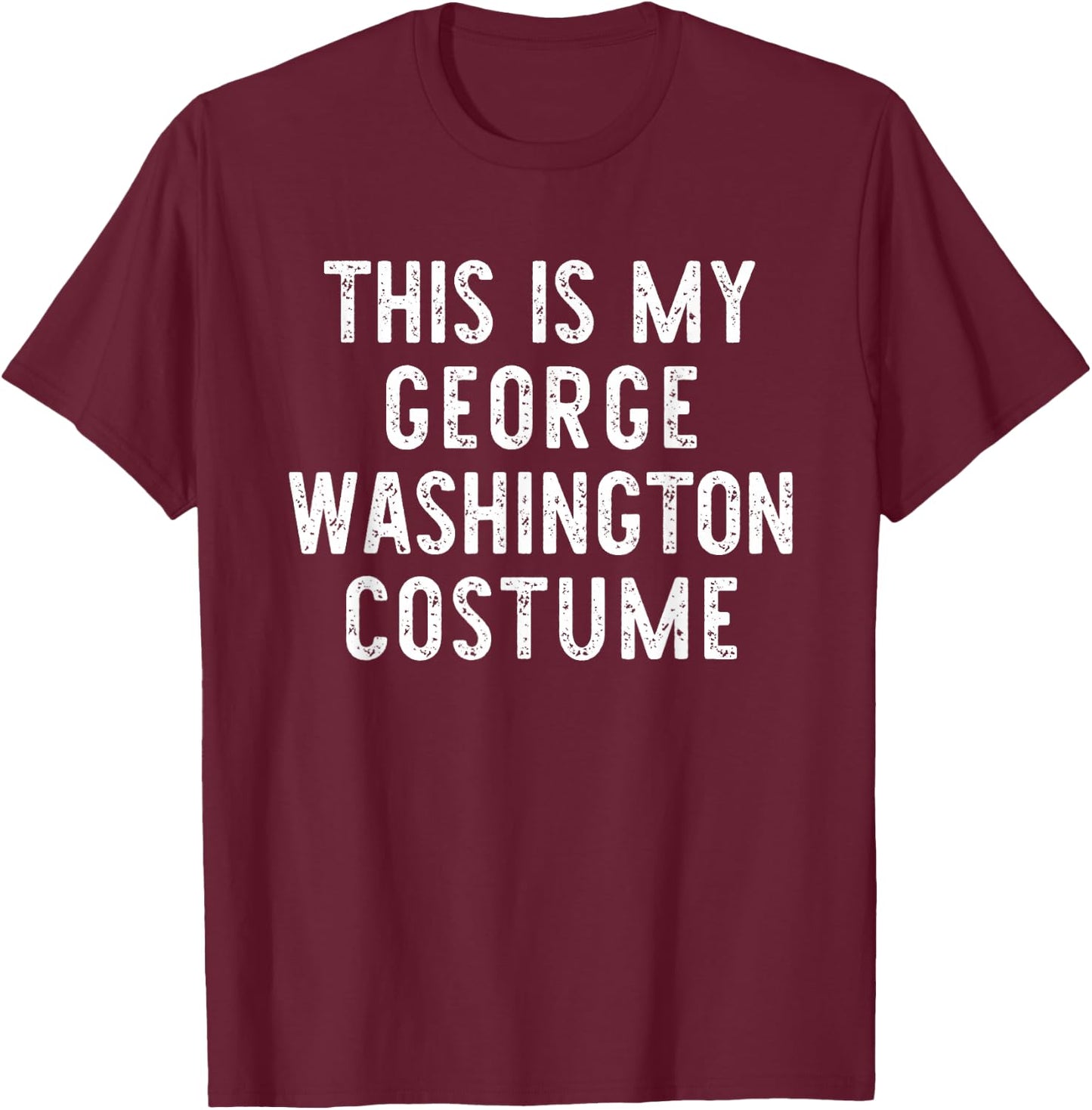 This Is My George Washington Costume Halloween Simple Adult T-Shirt - T-Shirt | Maroon