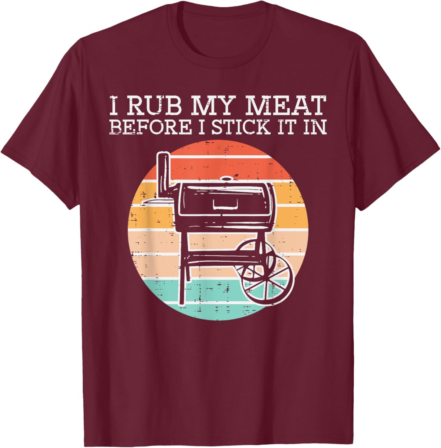 Bbq Rub My Meat Before Stick Retro Funny Barbecue Grill Men T-Shirt - T-Shirt | Maroon