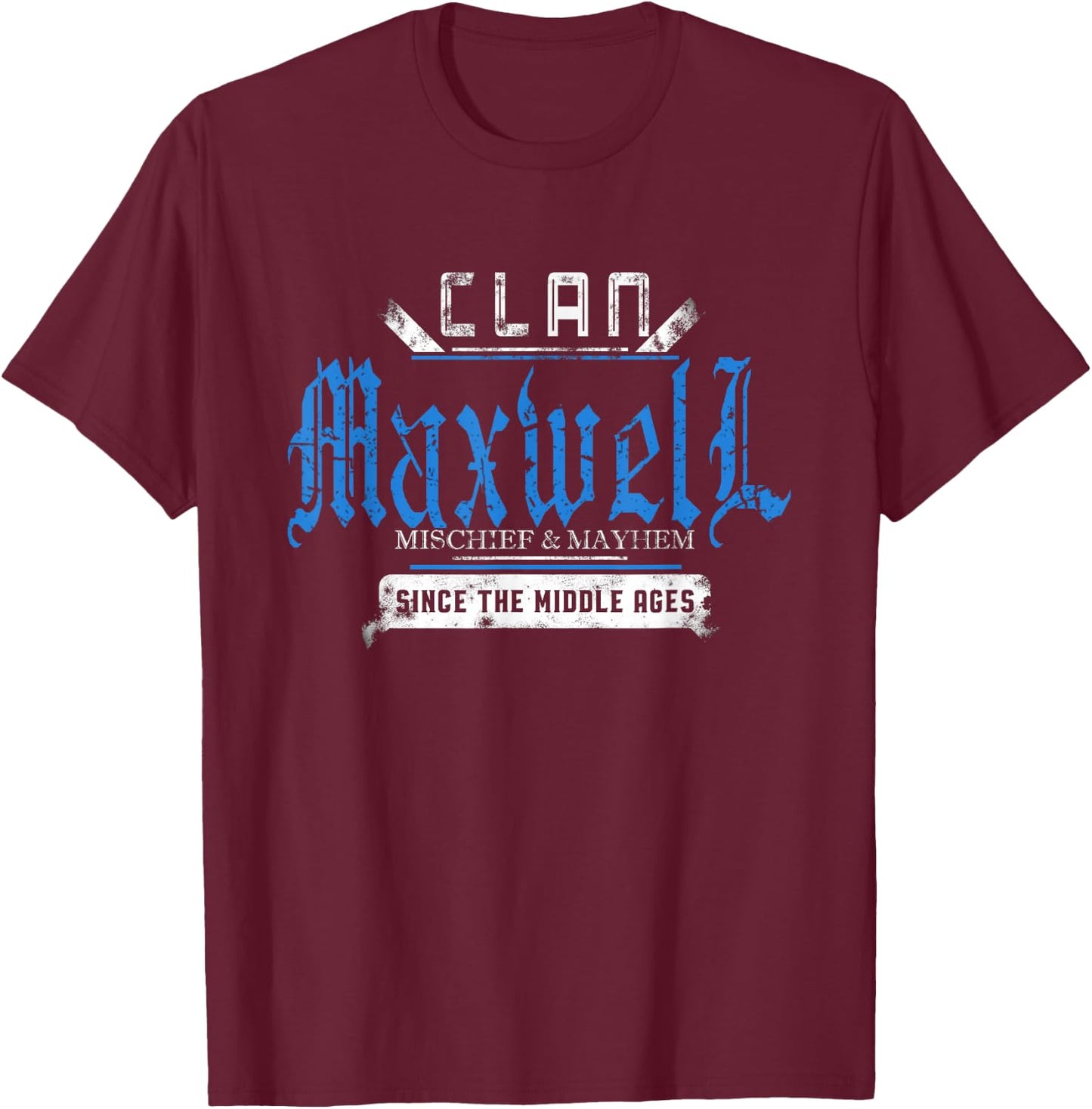 Clan Maxwell - Mischief and Mayhem Since The Middle Ages T-Shirt - T-Shirt | Maroon