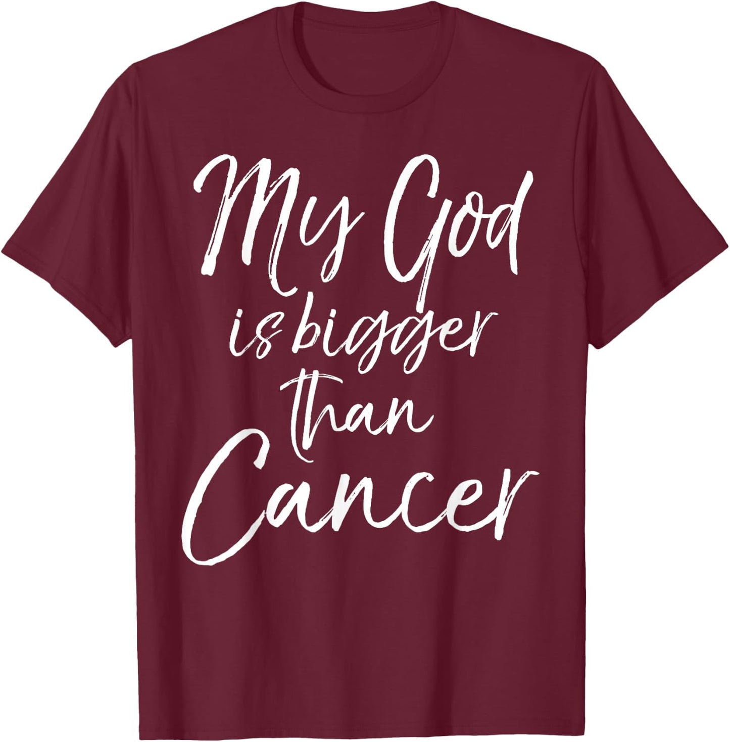 Cancer Treatment Quote Gift My God is Bigger than Cancer T-Shirt - T-Shirt | Maroon
