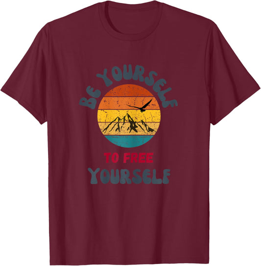 Be Yourself to Free Yourself,Being Yourself,FreeYourself T-Shirt - T-Shirt | Maroon