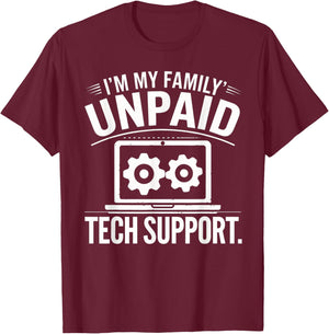 I'm my Family's Unpaid Tech Support Funny Tech Saying T-Shirt - T-Shirt | Maroon