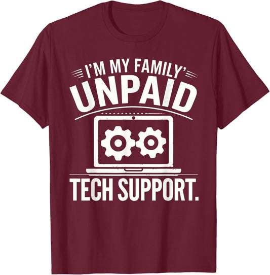 I'm my Family's Unpaid Tech Support Funny Tech Saying T-Shirt - T-Shirt | Maroon