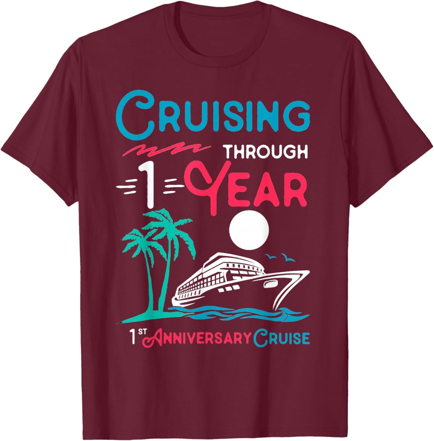 1st Wedding Anniversary Cruise 1 Year of Marriage T-Shirt - T-Shirt | Maroon