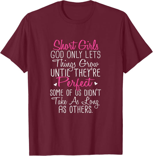 Short Girl God Only Lets Things Grow Until Funny T-Shirt - T-Shirt | Maroon