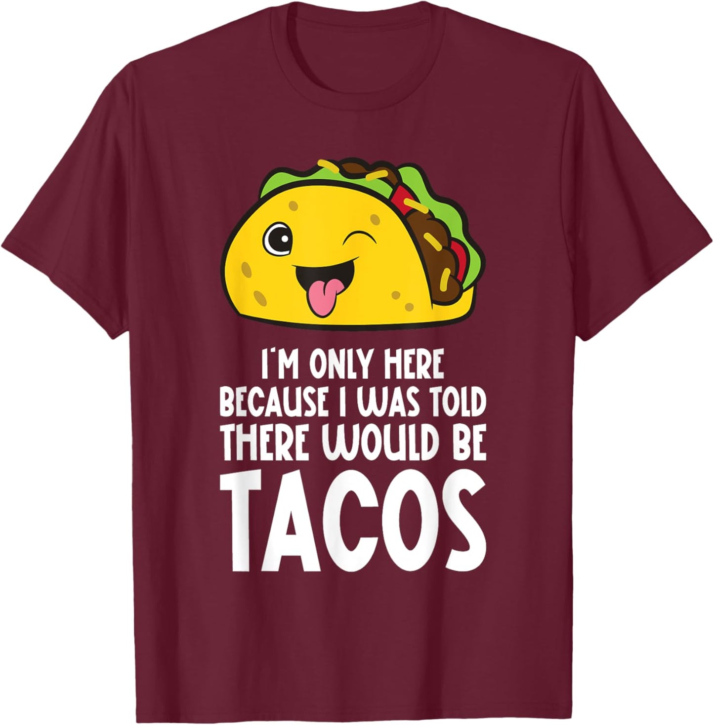 Cinco De Mayo I Was Told There Would Be Tacos T-Shirt - T-Shirt | Maroon