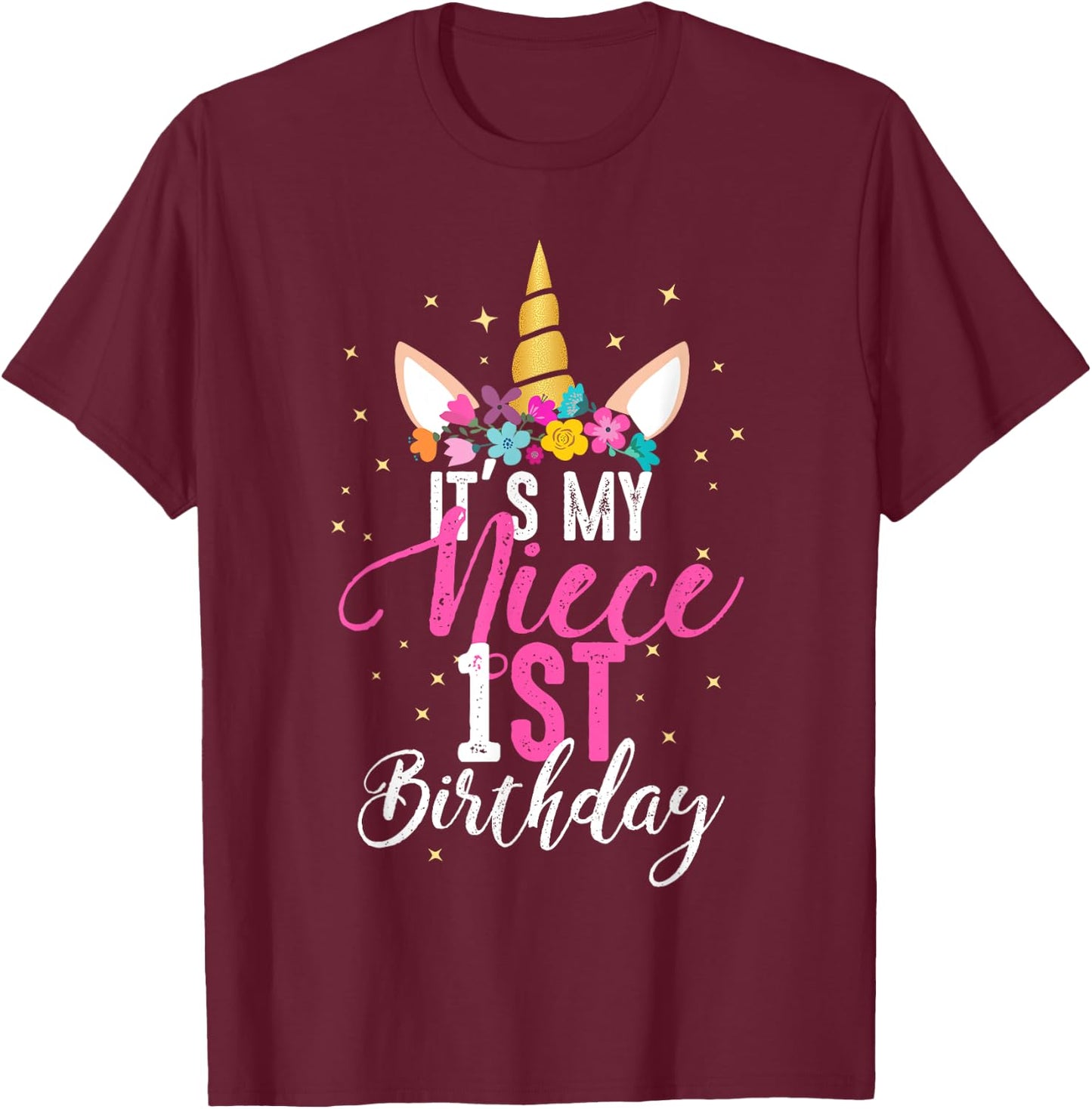Its My Niece 1st Birthay Gift Girl Unicorn Birthday T-Shirt - T-Shirt | Maroon