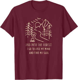 And Into The Forest I go to Lose My mind and find my Soul T-Shirt - T-Shirt | Maroon
