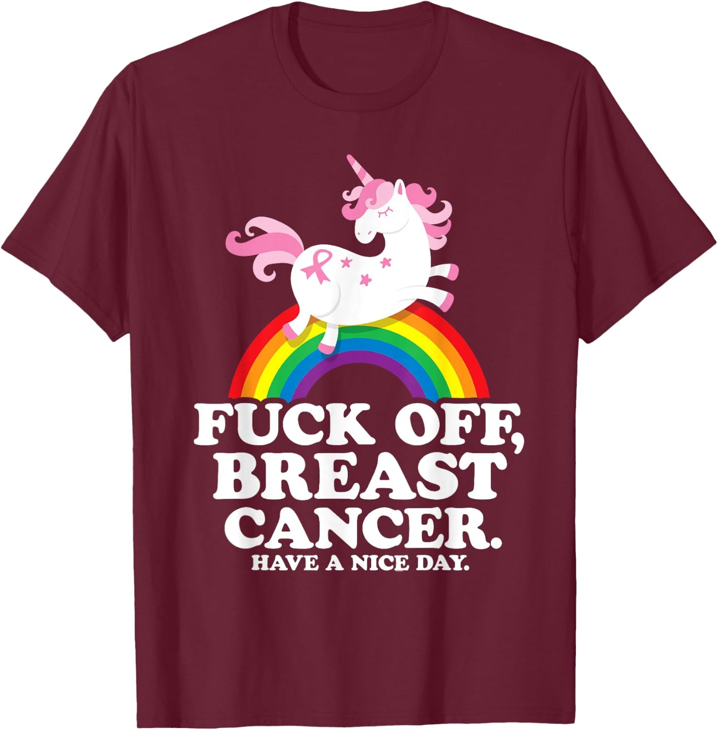 Fuck Off Breast Cancer Funny Quote with Unicorn and Rainbow T-Shirt - T-Shirt | Maroon