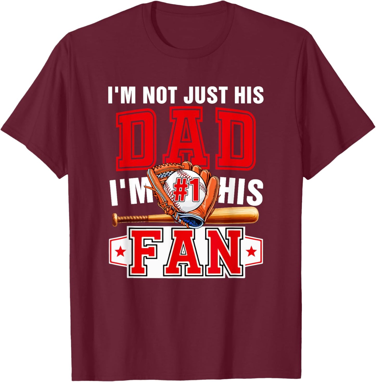 Not Just Dad I'm His Fan Proud Number 1 Funny Baseball T-Shirt - T-Shirt | Maroon