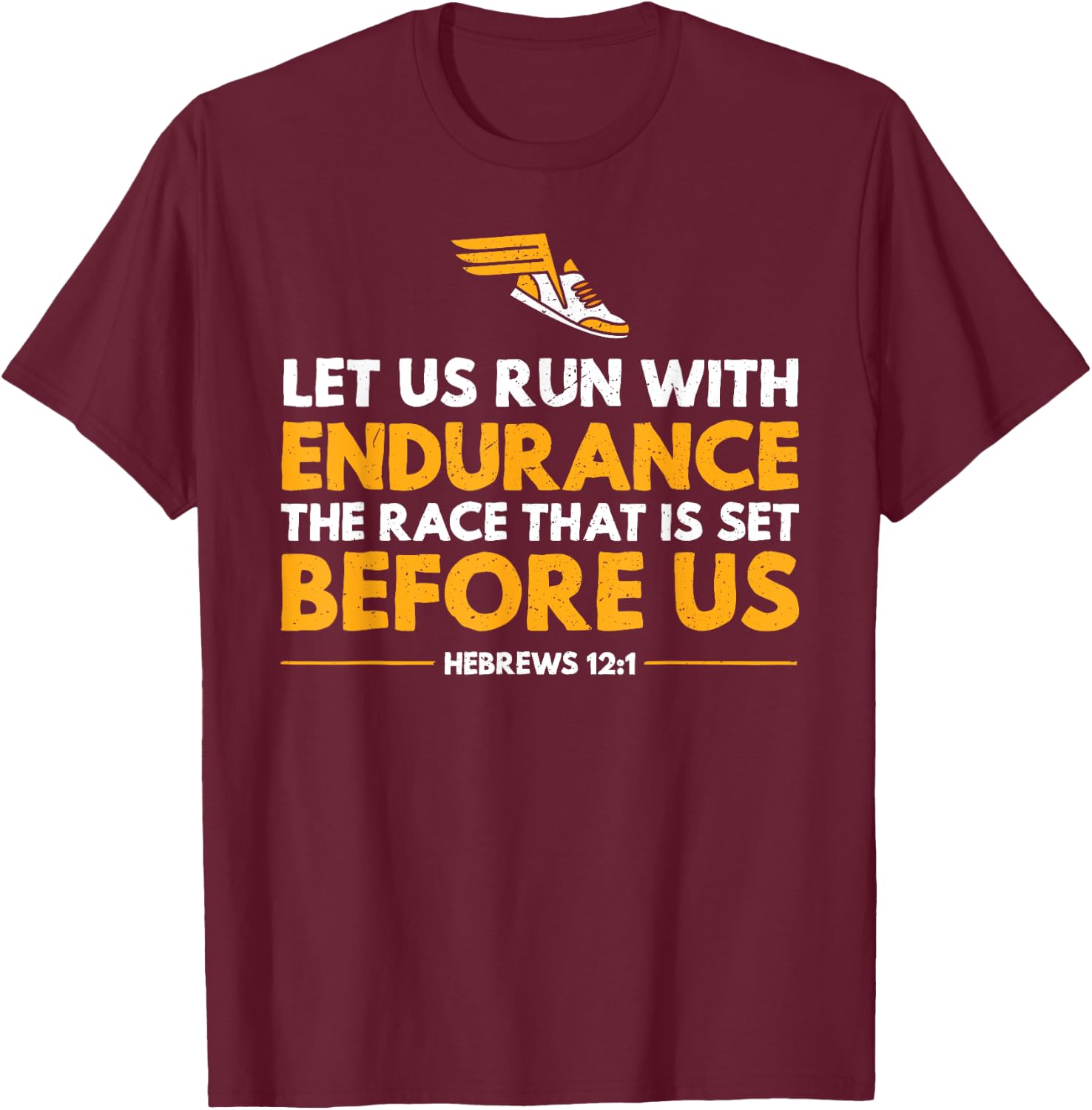 Distance Runner's Let Us Run with Endurance the Race T-Shirt - T-Shirt | Maroon