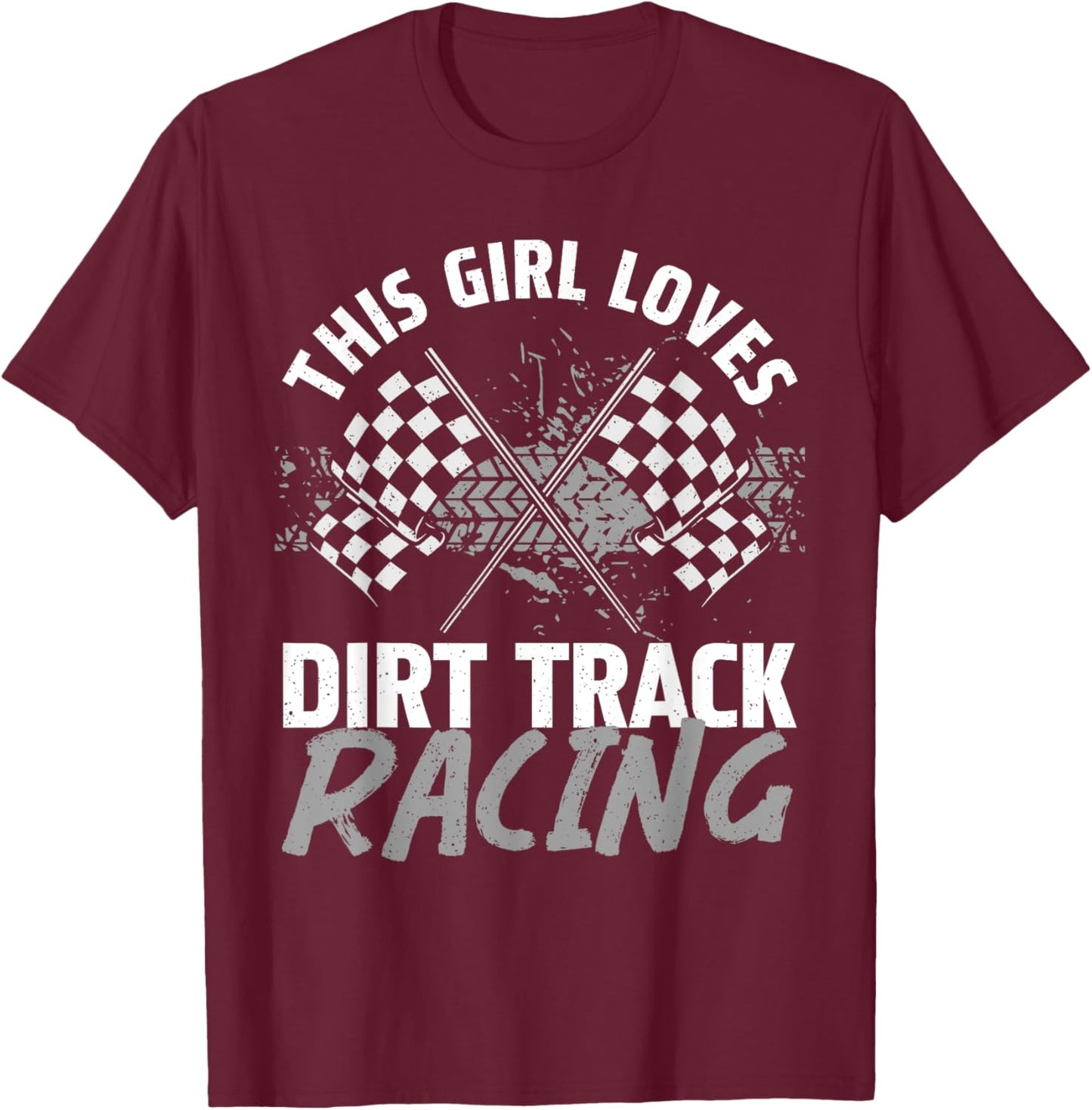 Funny Dirt Track Racing Art For Girls Women Race Car Driver T-Shirt - T-Shirt | Maroon
