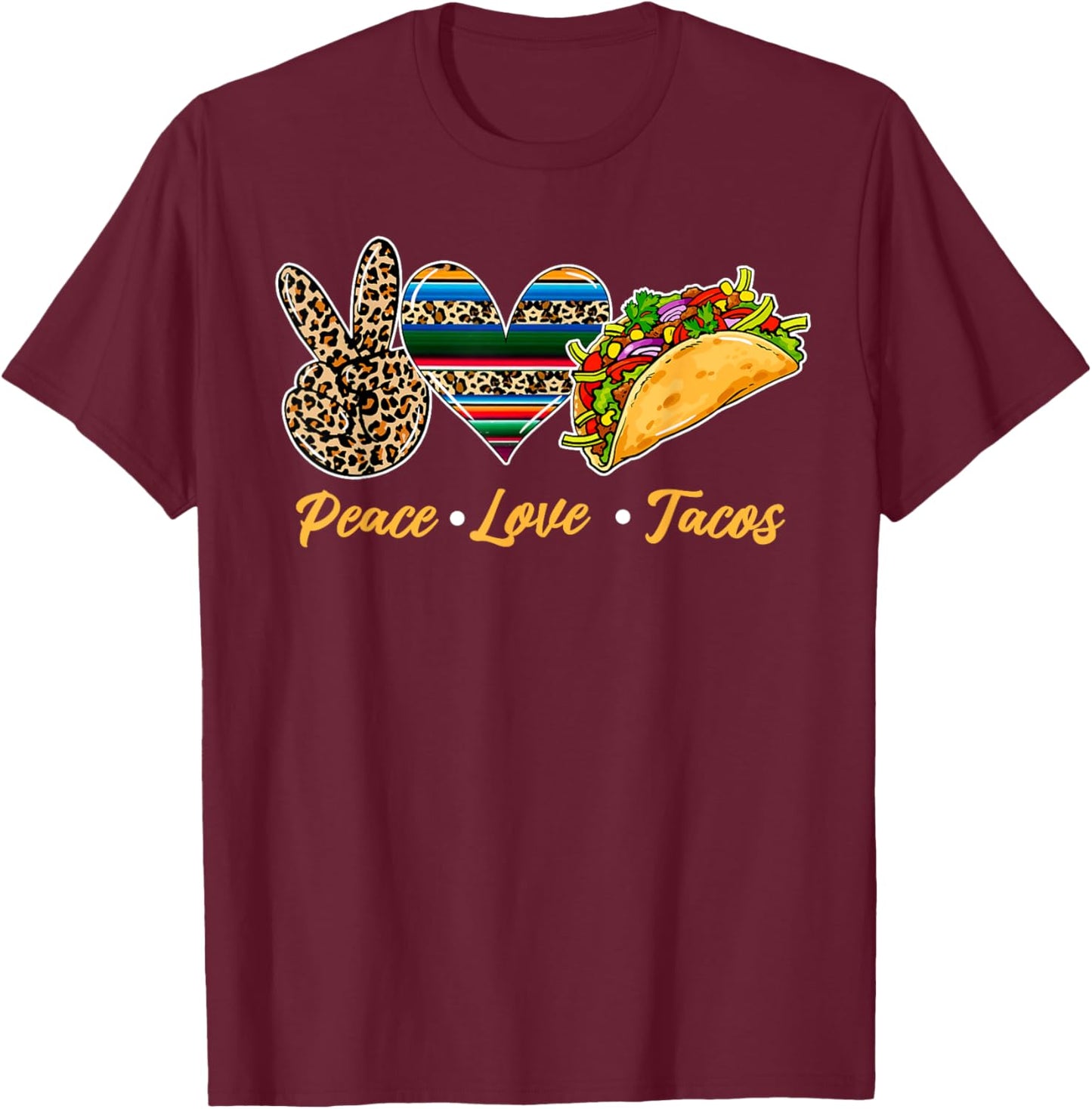 Cute Peace Love Tacos Cute Taco Tuesday Mexican Food Lovers T-Shirt - T-Shirt | Maroon