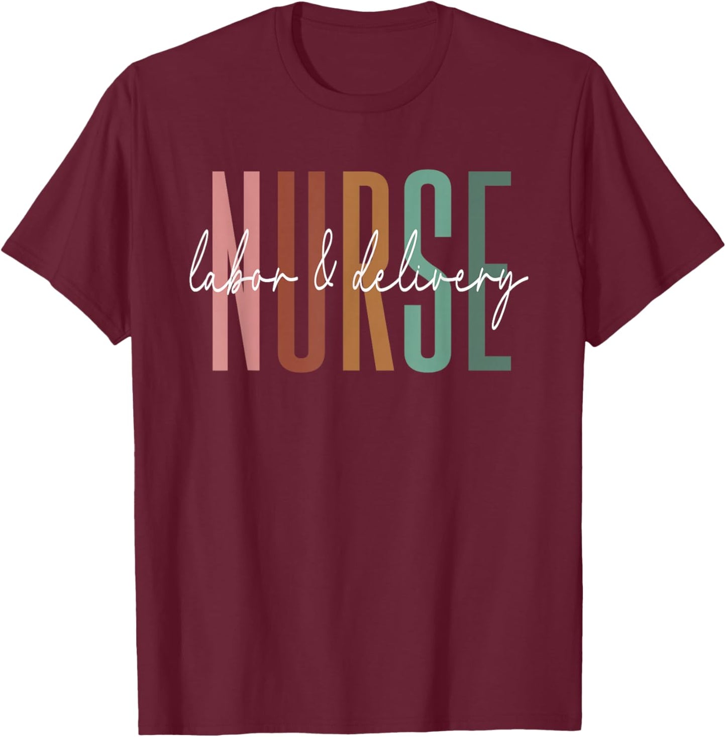 Labor and Delivery Nurse - L&D Nurse Nursing Week T-Shirt - T-Shirt | Maroon