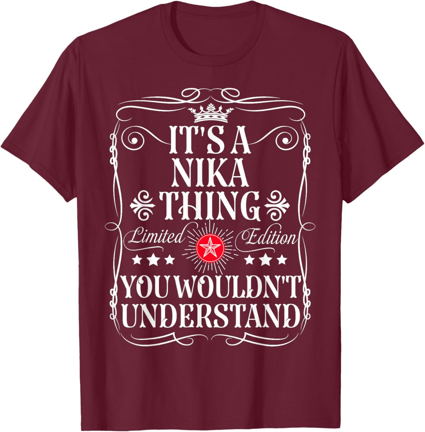 Nika Name Its A Nika Thing You Wouldn't Understand T-Shirt - T-Shirt | Maroon