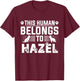 Dog Name Hazel Personalised Gift This Human Belongs To a Dog T-Shirt - T-Shirt | Maroon