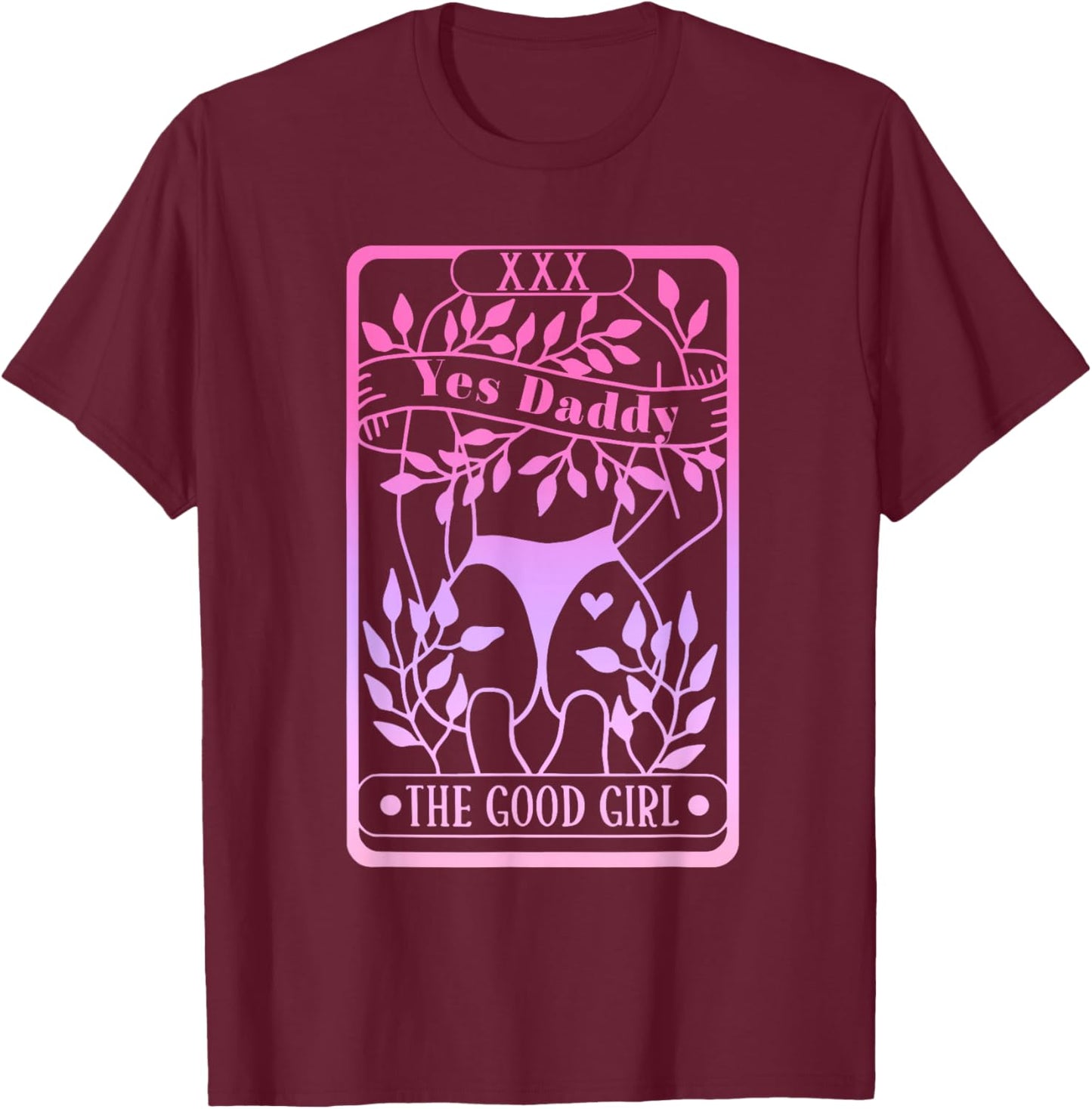 Yes Daddy The Good Girl Apparel T-Shirt - T-Shirt | Maroon