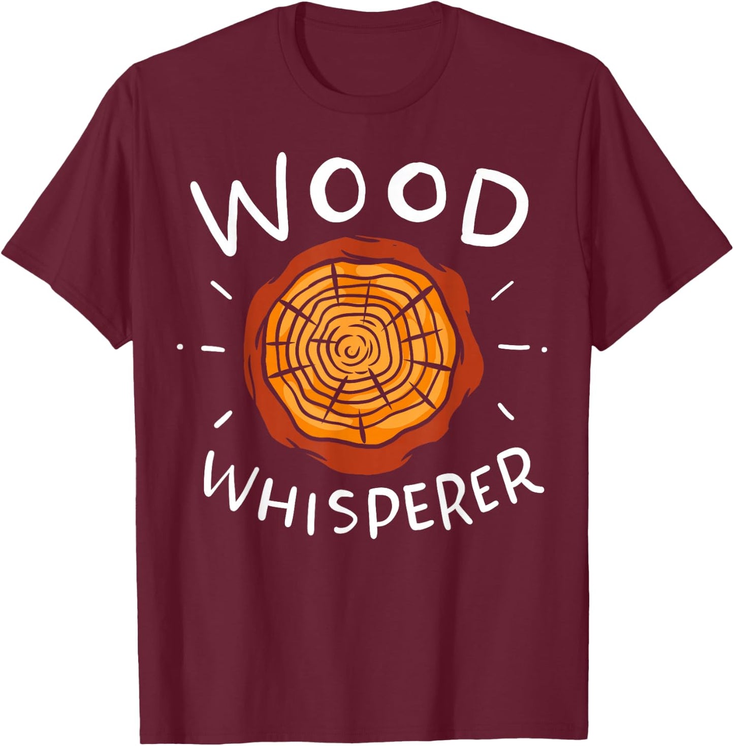 Lumberjack Woodworker Wood Whisperer T-Shirt - T-Shirt | Maroon