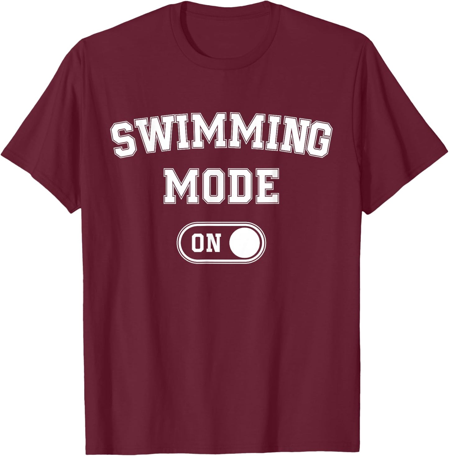 Swimming Mode On Funny Swimmer Gift Diver Coach T-Shirt - T-Shirt | Maroon
