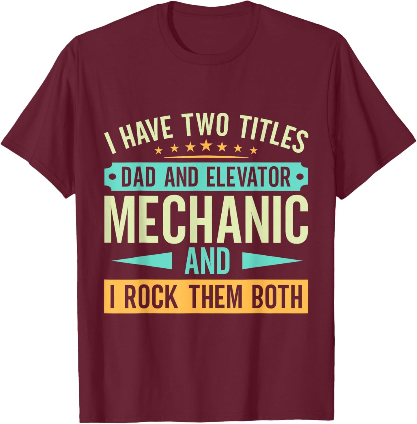 Elevator Mechanic - Father and Elevator Mechanic T-Shirt - T-Shirt | Maroon