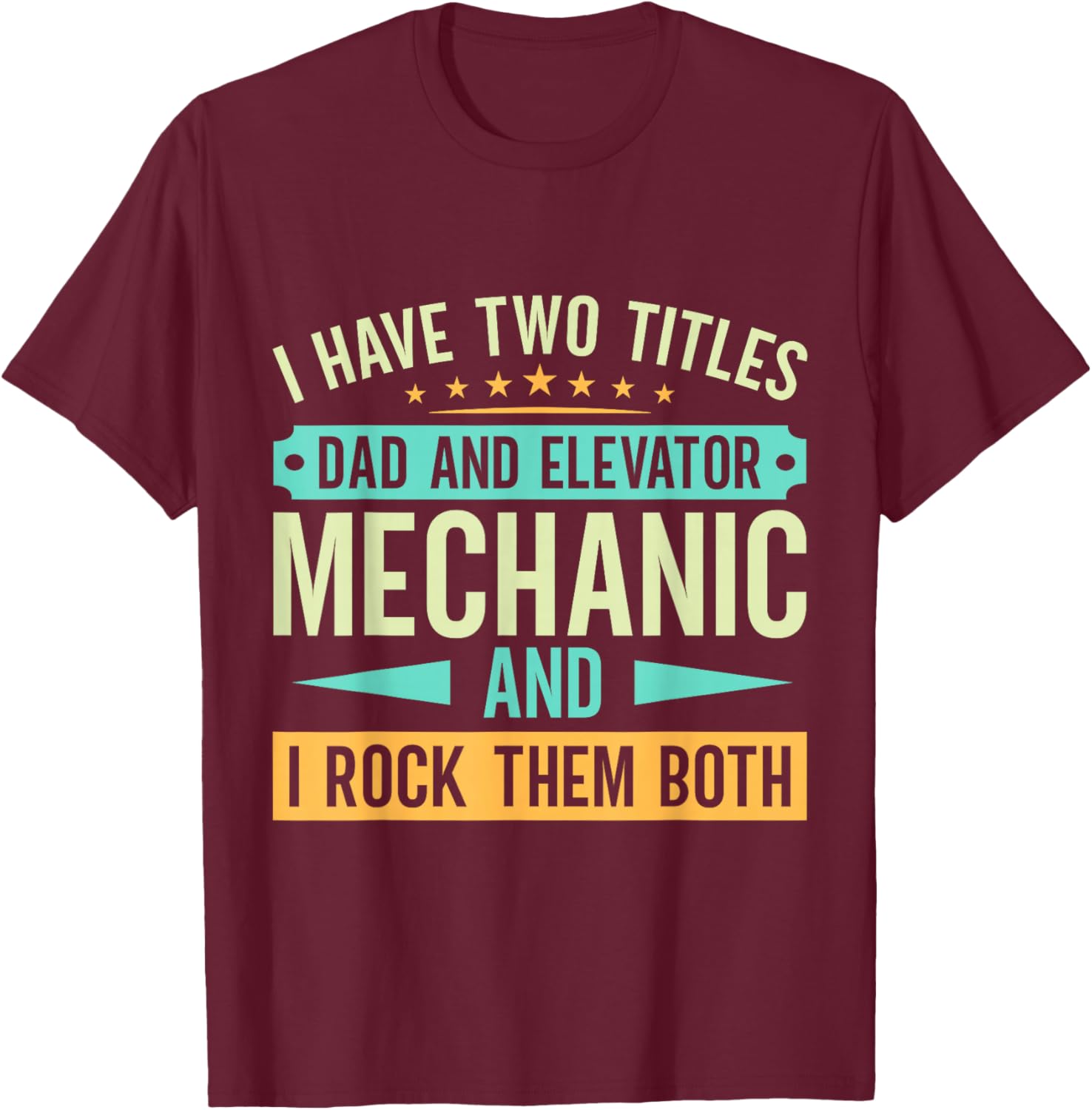 Elevator Mechanic - Father and Elevator Mechanic T-Shirt - T-Shirt | Maroon