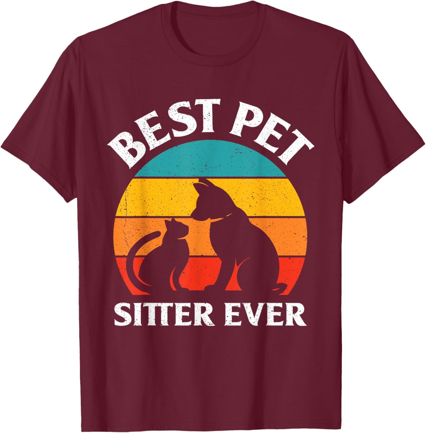 Best Pet Sitter Ever Pet Sitting Watcher Pet Sitter T-Shirt - T-Shirt | Maroon