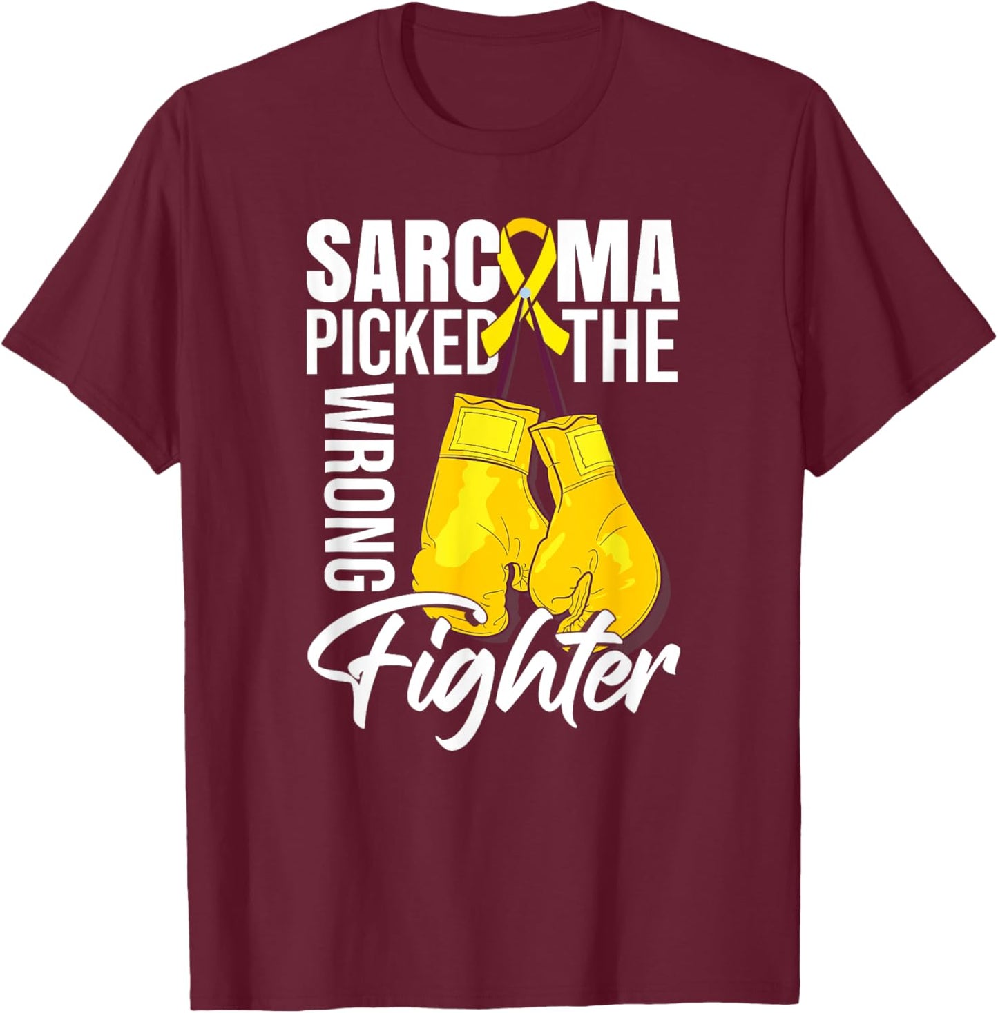 Sarcoma Picked The Wrong Fighter | Sarcoma Cancer T-Shirt - T-Shirt | Maroon