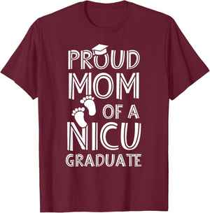 Proud Mom NICU Graduate Funny Newborn Nurse T-Shirt - T-Shirt | Maroon