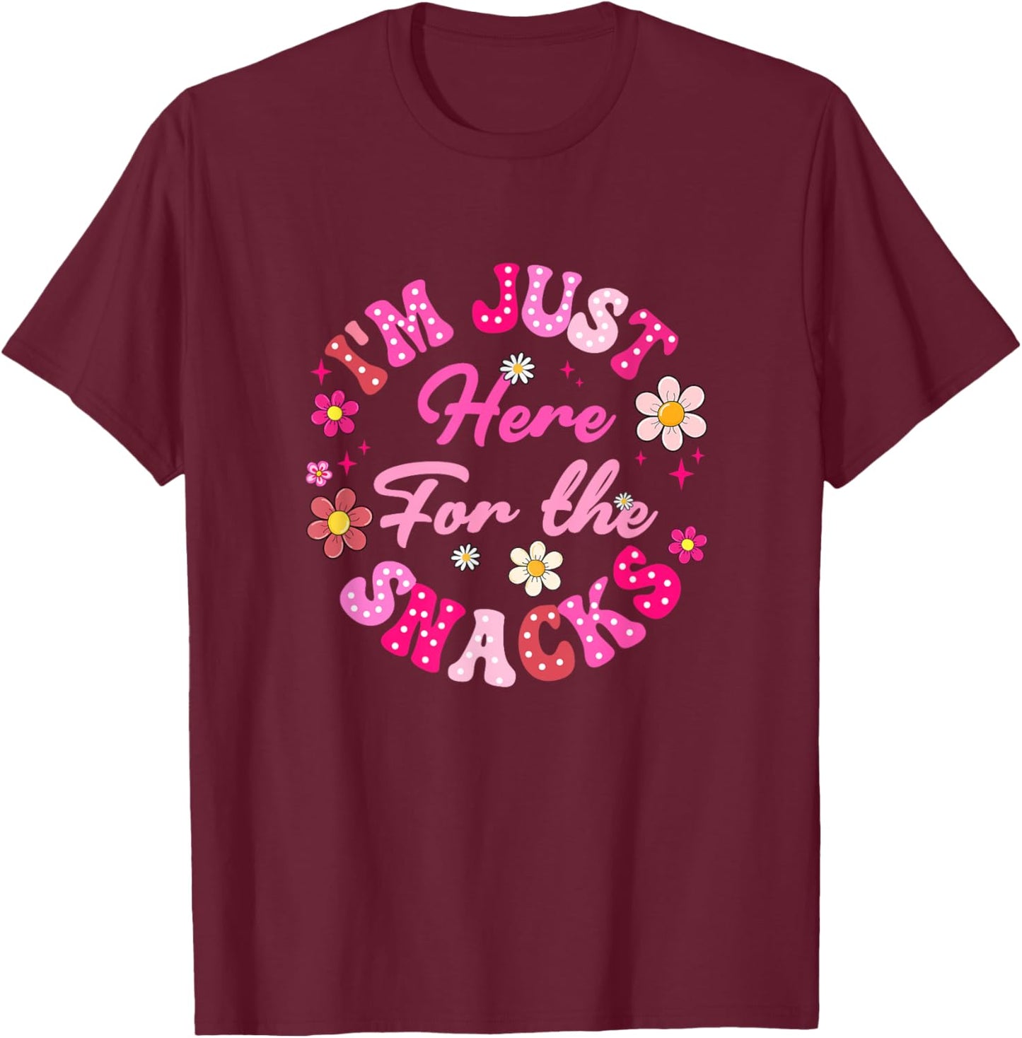 I'm Just Here For The Snacks Funny Saying Girls Kids T-Shirt - T-Shirt | Maroon