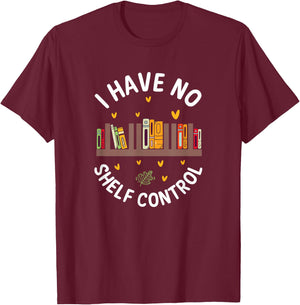 Funny Library Reading Design I Have No Shelf Control T-Shirt - T-Shirt | Maroon
