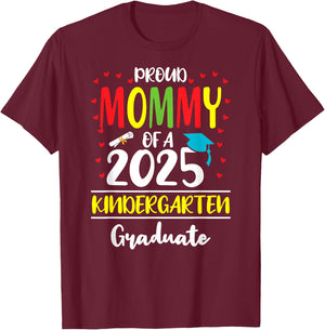 Funny Proud Mommy of a Class of 2025 Kindergarten Graduate T-Shirt - T-Shirt | Maroon