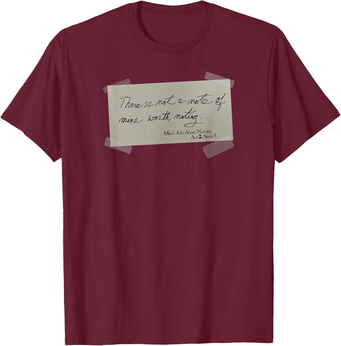 Note Mine Worth Noting Much Ado About Nothing Shakespeare T-Shirt - T-Shirt | Maroon