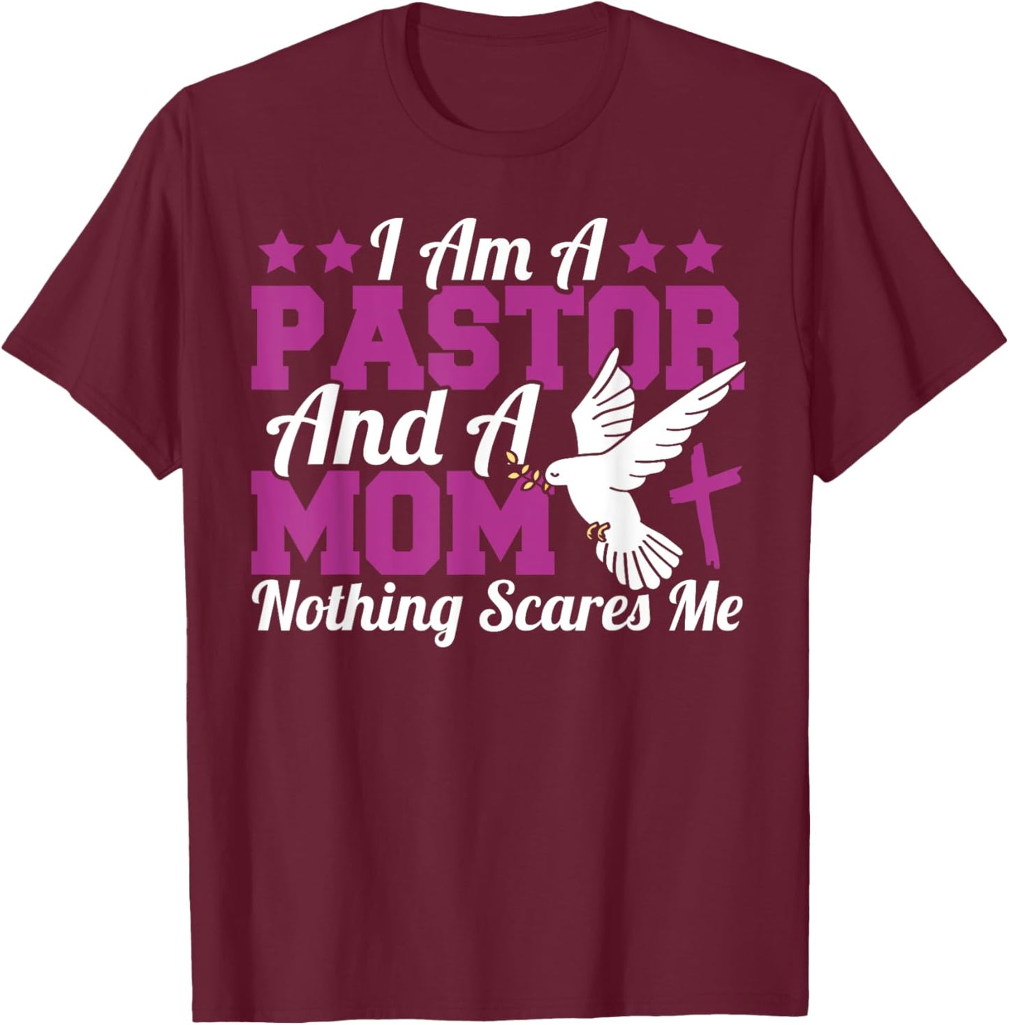I Am A Pastor And A Mom Mother Women Christian Preachers T-Shirt - T-Shirt | Maroon