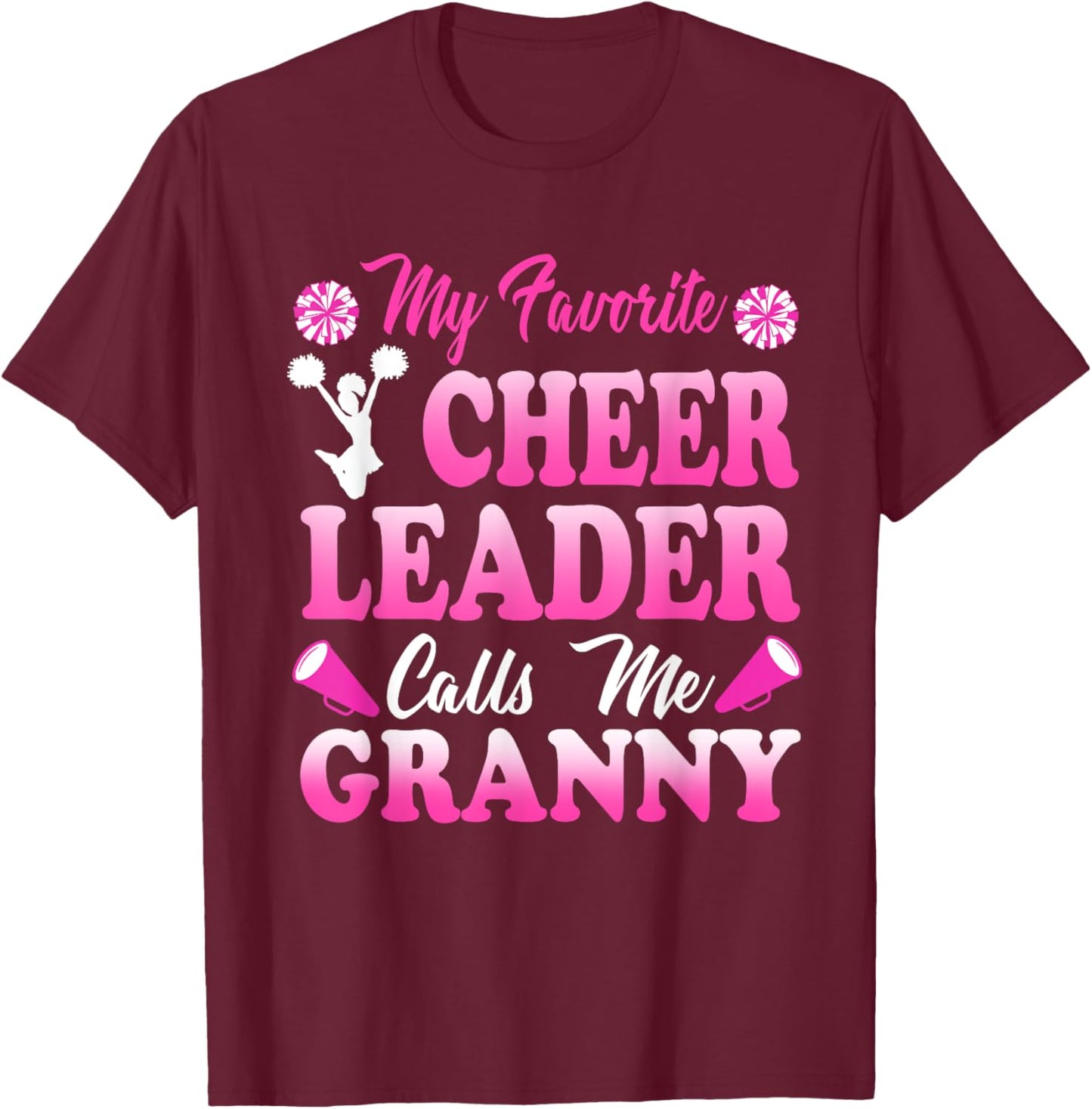 My Favorite Cheerleader Calls Me Granny Sports Cheer Family T-Shirt - T-Shirt | Maroon