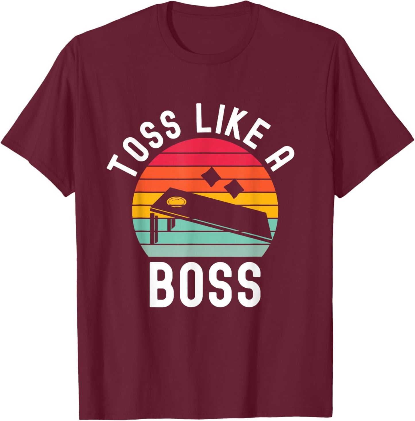 Toss Like A Boss Bean Bag Player Funny Cornhole T-Shirt - T-Shirt | Maroon