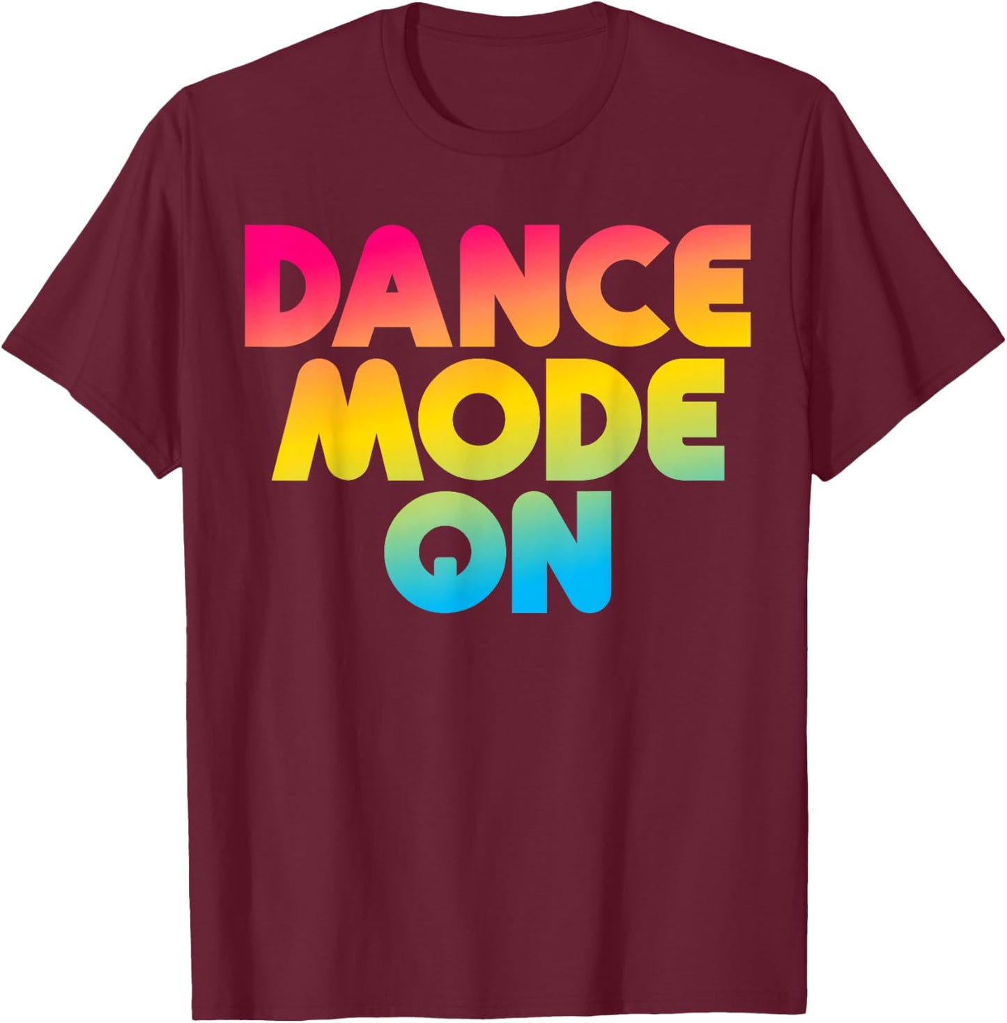 Dance Mode On Funny Dancer Dancing Gifts Boys Girls Kids T-Shirt - T-Shirt | Maroon