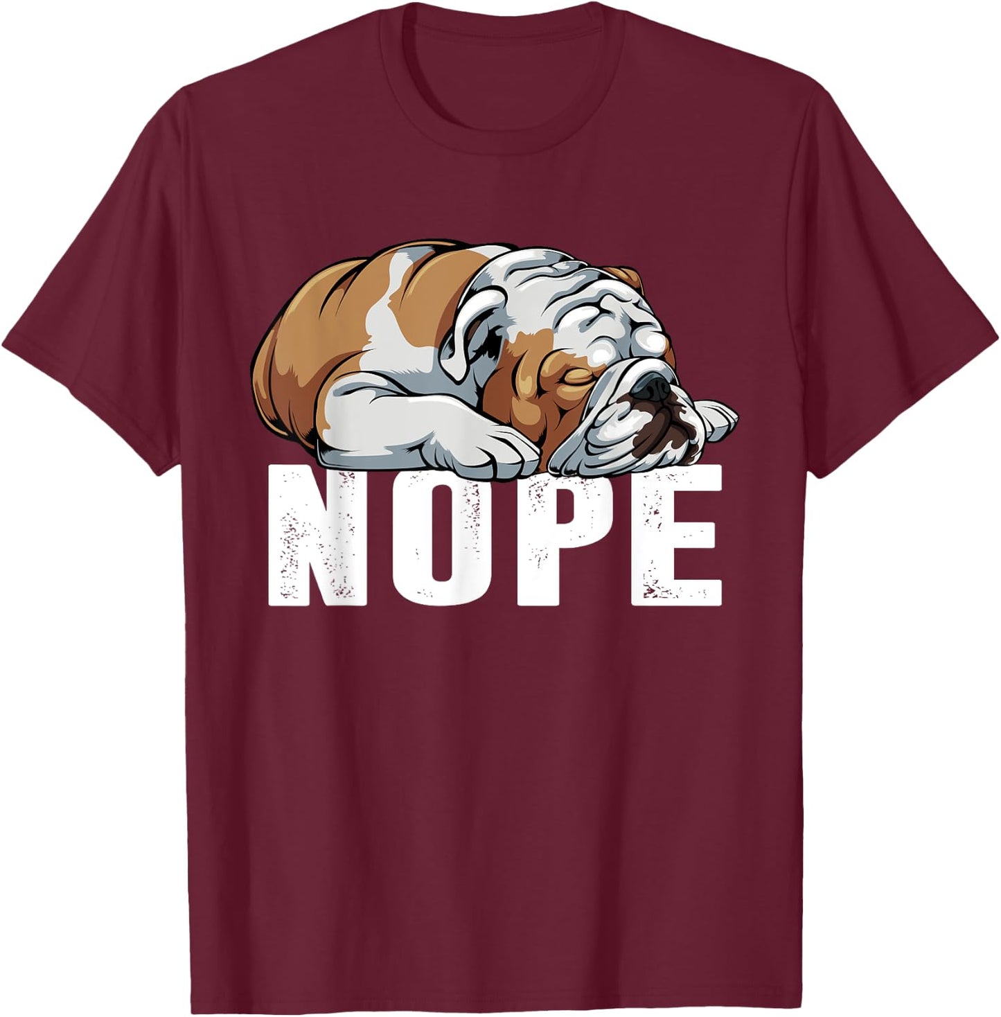Nope Lazy English Bulldog Funny Dog Lover Gift Women T-Shirt - T-Shirt | Maroon