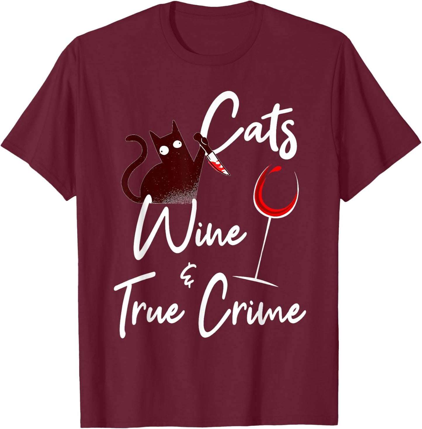 True Crime Shirt Cat Lover Wine True Crime Shows Junkie Gift Women T-Shirt - T-Shirt | Maroon