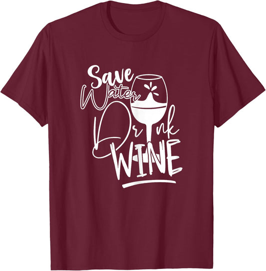 Save Water Drink Wine Shirts Funny T-Shirt - T-Shirt | Maroon