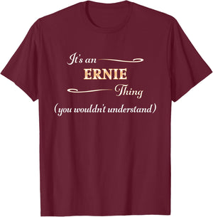 It's an ERNIE Thing You Wouldn't Understand | Name Gift T-Shirt - T-Shirt | Maroon