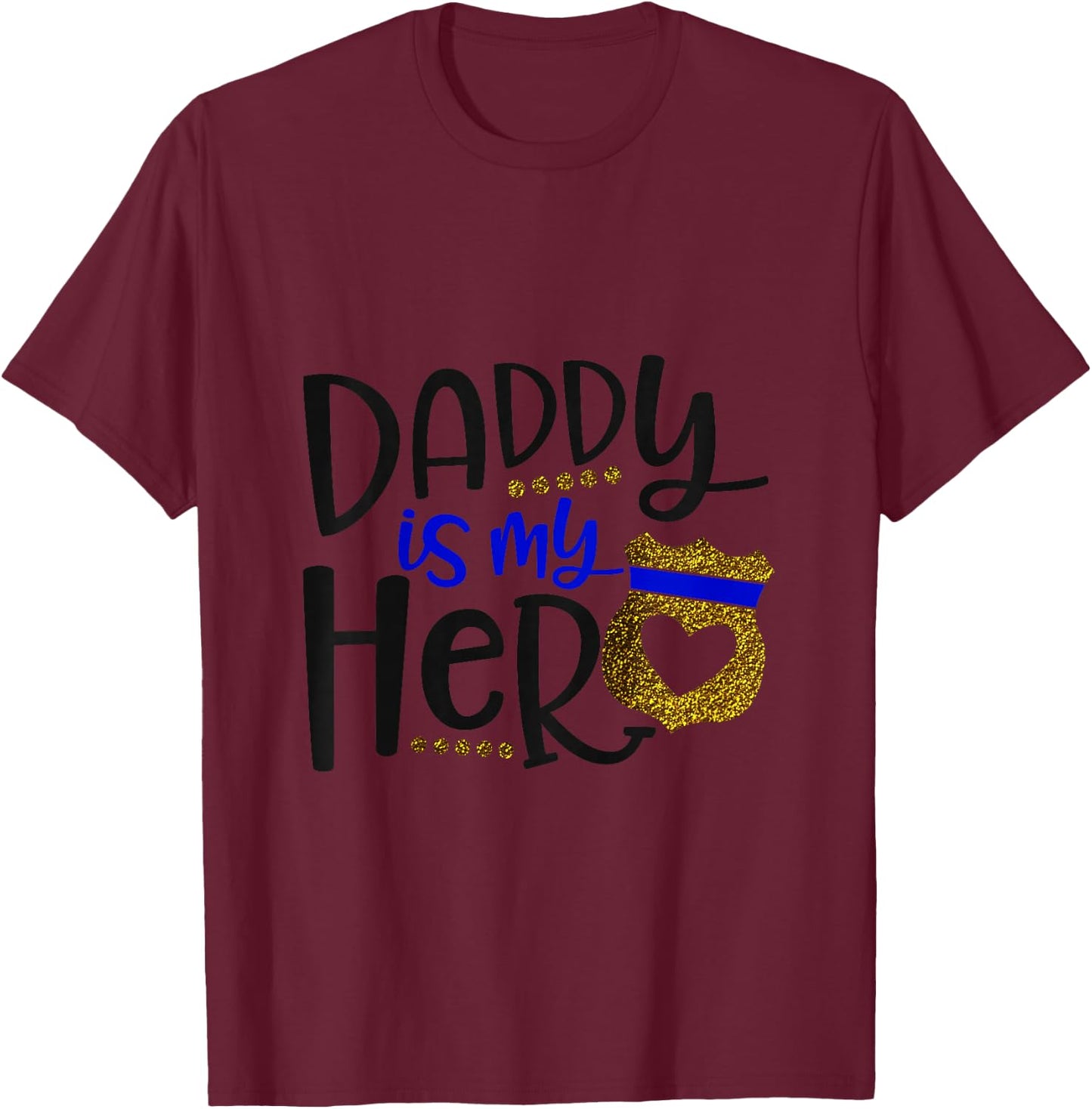 Daddy Is My Hero Thin Blue Line Police Badge T-Shirt - T-Shirt | Maroon