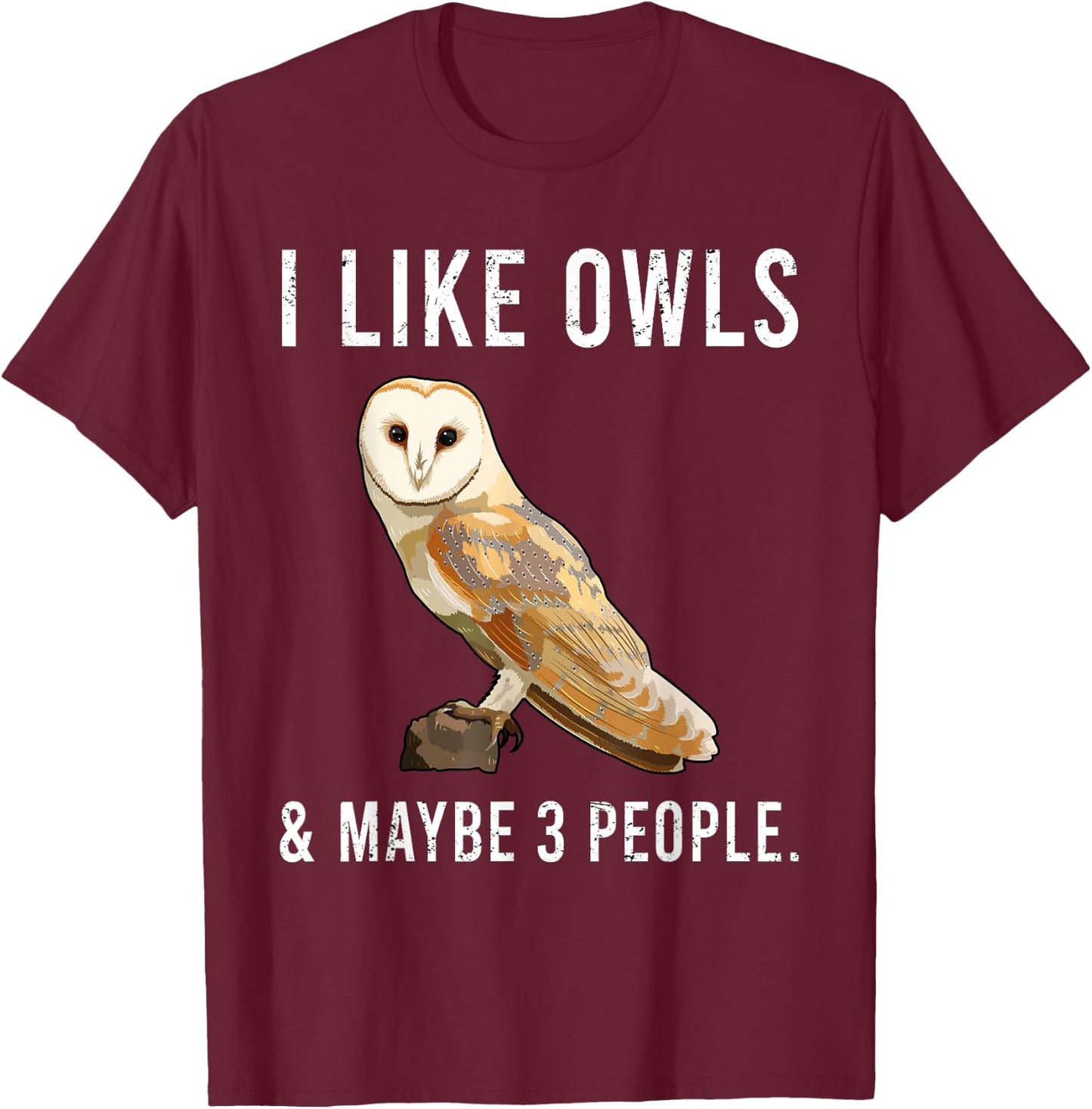 Funny I Like Barn Owls And Maybe 3 People T-Shirt - T-Shirt | Maroon