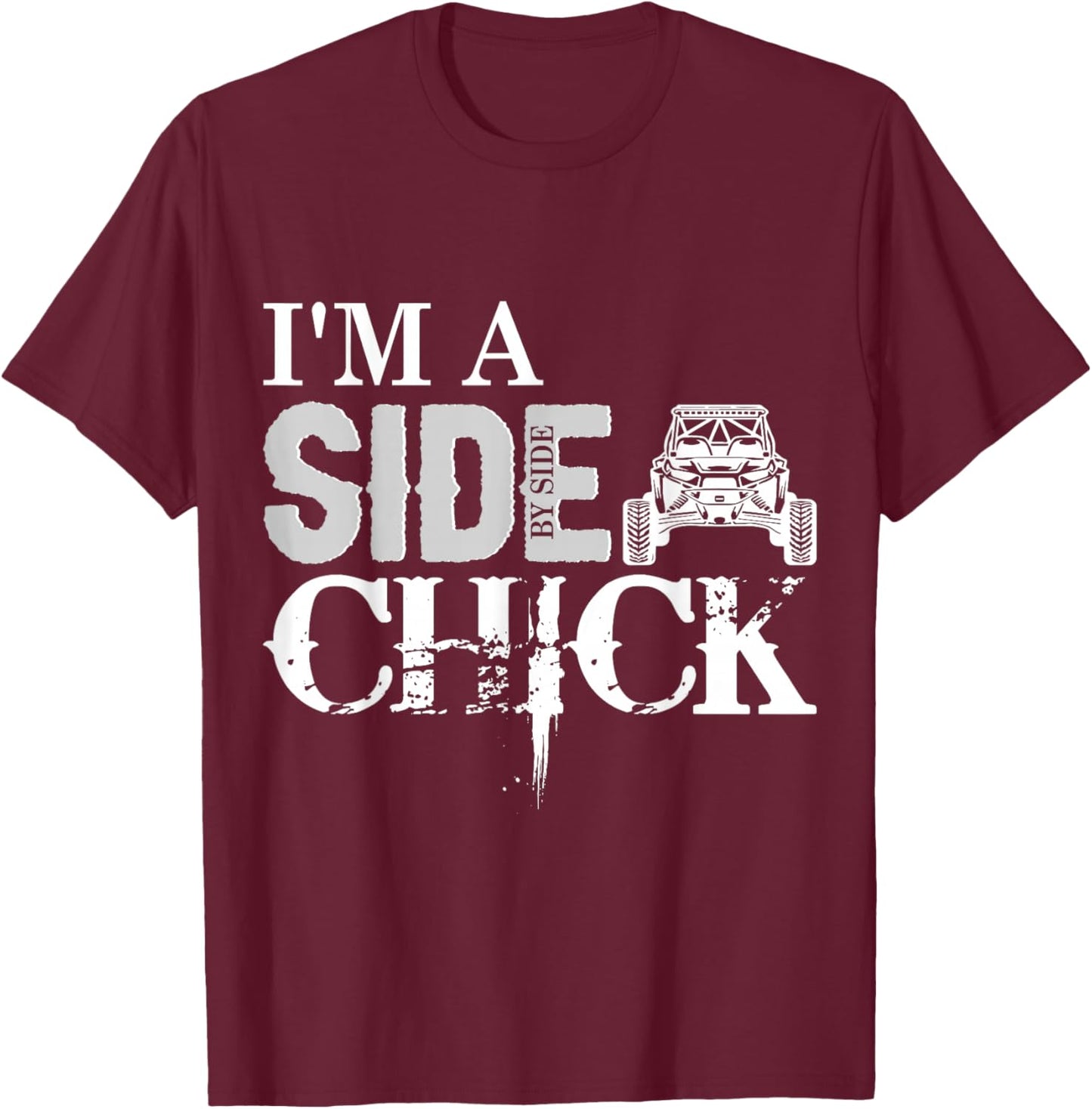 SXS UTV I'm A Side Chick W T-Shirt - T-Shirt | Maroon