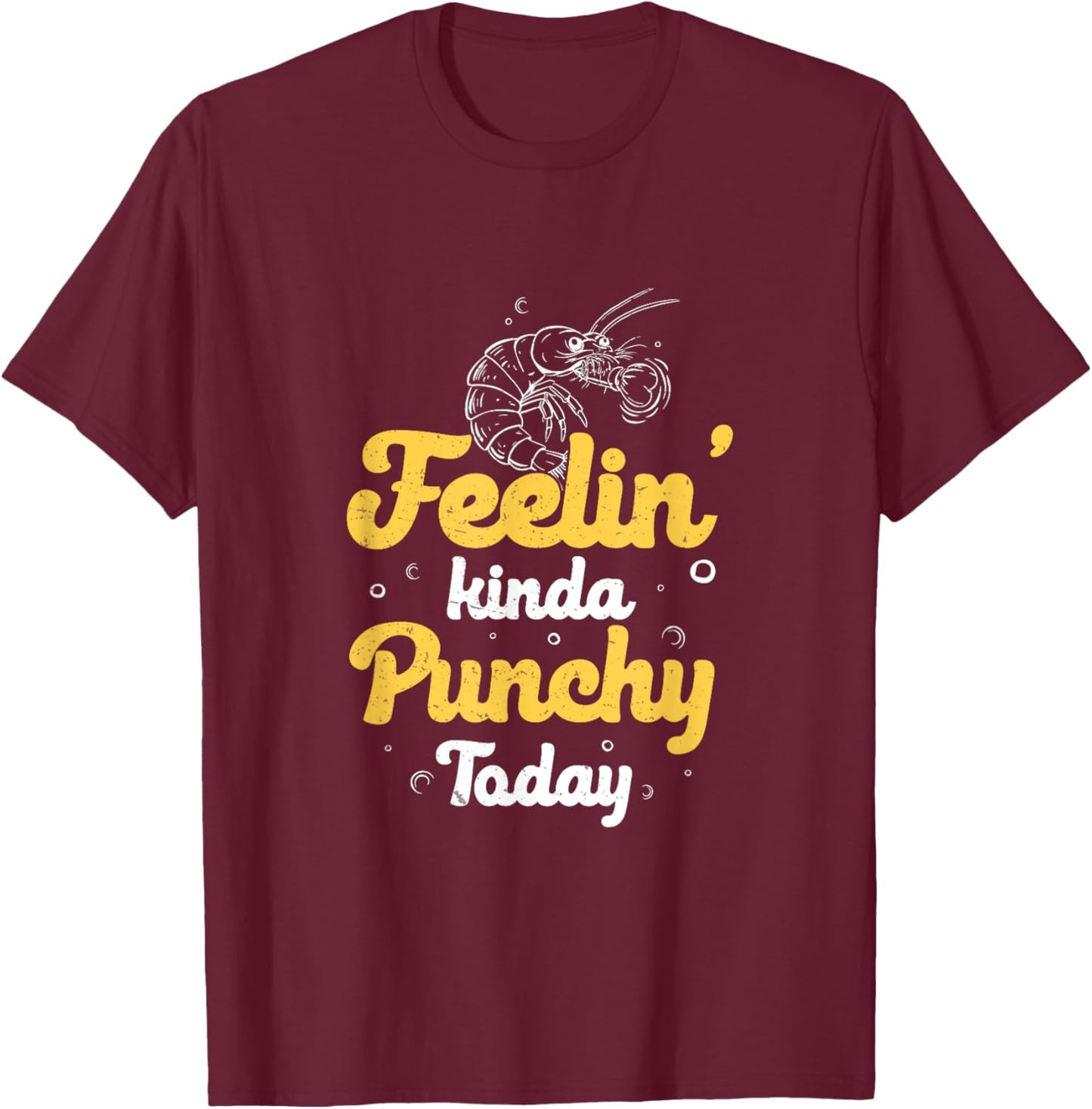 Feeling Kinda Punchy Today Funny Mantis Shrimp Hunting Lover T-Shirt - T-Shirt | Maroon