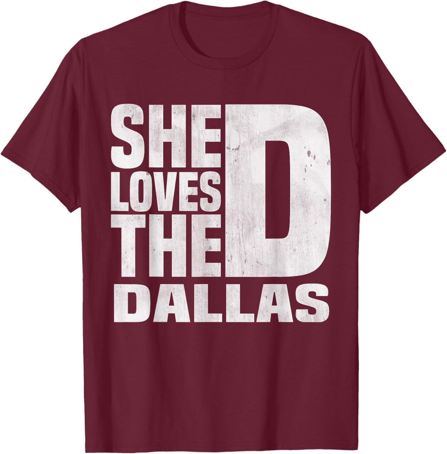 She Wants The D For Dallas Hilarious Lady Funny Dallas Joke T-Shirt - T-Shirt | Maroon