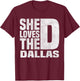 She Wants The D For Dallas Hilarious Lady Funny Dallas Joke T-Shirt - T-Shirt | Maroon