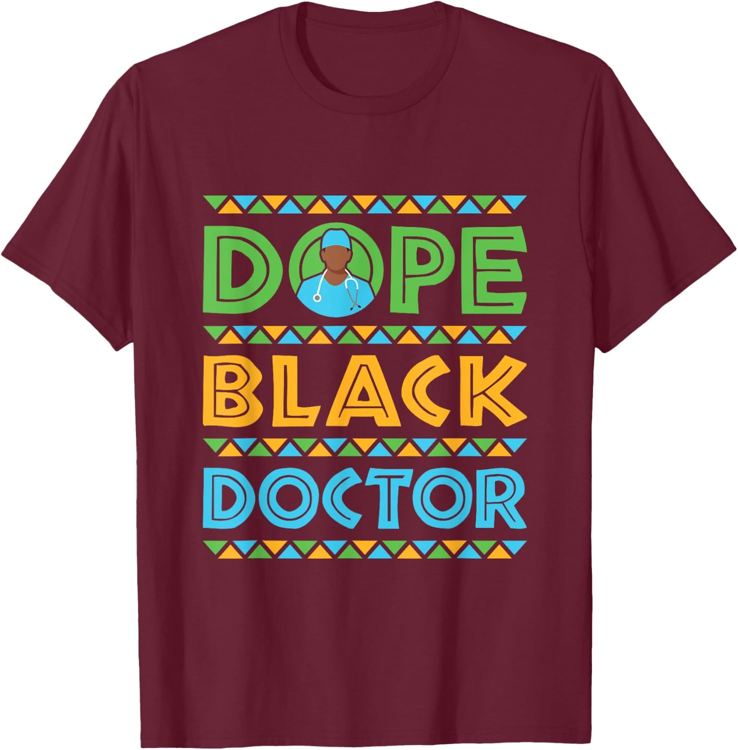 Dope Black Doctor Physician African American T-Shirt - T-Shirt | Maroon